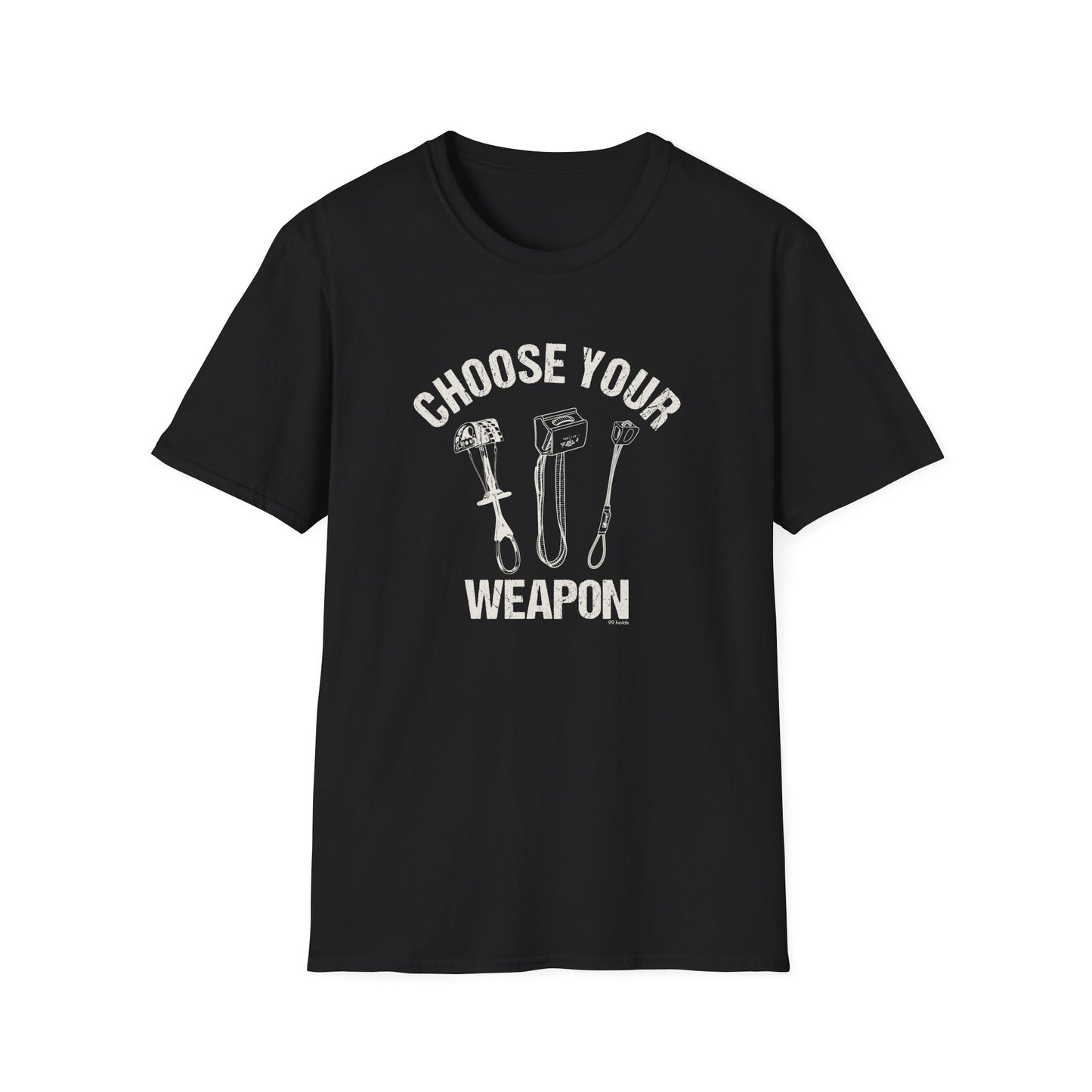 Choose Your Weapon Climbing T-Shirt | Funny Climber Tee | Rock Climbing Gift | 99 Holds